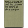 Siege of Quebec and the Battle of the Plains of Abraham (Vol by Sir Arthur George Doughty