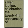 Silver Jubilee; Celebration, the Twenty-Fifth Anniversary of door Free C. First Free Congregational Church