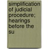 Simplification of Judicial Procedure; Hearings Before the Su door United States. Judiciary