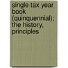 Single Tax Year Book (Quinquennial); The History, Principles door Joseph Dana Miller