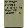 Sir Edward Seward's Narrative of His Shipwreck (Volume 1); A door Miss Jane Porter