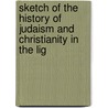 Sketch of the History of Judaism and Christianity in the Lig by George Thomas Bettany