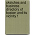 Sketches and Business Directory of Boston and Its Vicinity f