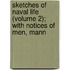 Sketches of Naval Life (Volume 2); With Notices of Men, Mann