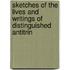 Sketches of the Lives and Writings of Distinguished Antitrin