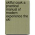 Skilful Cook a Practical Manual of Modern Experience the Ski