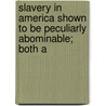 Slavery in America Shown to Be Peculiarly Abominable; Both a door William Day