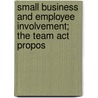 Small Business And Employee Involvement; The Team Act Propos by United States. Congress. Business
