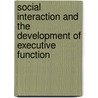Social Interaction And The Development Of Executive Function door Cad (child