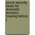 Social Security Taxes for Domestic Workers; Hearing Before t