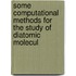 Some Computational Methods for the Study of Diatomic Molecul