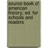Source-Book Of American History; Ed. For Schools And Readers