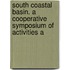 South Coastal Basin. a Cooperative Symposium of Activities a