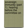 Sovereign Immunity (Part 1); Hearing Before the Committee on door United States. Affairs