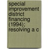 Special Improvement District Financing (1994); Resolving a C by Jeff Martin