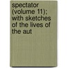 Spectator (Volume 11); With Sketches of the Lives of the Aut door Joseph Addison