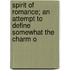 Spirit of Romance; An Attempt to Define Somewhat the Charm o
