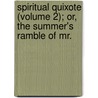 Spiritual Quixote (Volume 2); Or, the Summer's Ramble of Mr. by Richard Graves