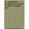 St. Augustine's Confessions (Volume 1); With an English Tran door Saint Augustine of Hippo