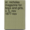 St. Nicholas Magazine for Boys and Girls, V. 5, Nov 1877-Nov door General Books