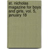 St. Nicholas Magazine for Boys and Girls, Vol. 5, January 18 by General Books