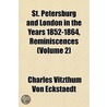 St. Petersburg and London in the Years 1852-1864, Reminiscen by Charles Vitzthum Von Eckstaedt