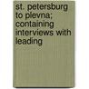 St. Petersburg to Plevna; Containing Interviews with Leading door Francis Stanley