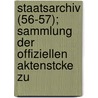 Staatsarchiv (56-57); Sammlung Der Offiziellen Aktenstcke Zu by Institut FüR.A. Politik