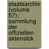 Staatsarchiv (Volume 57); Sammlung Der Offiziellen Aktenstck by Institut F�R. Ausw�Rtige Politik