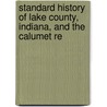 Standard History of Lake County, Indiana, and the Calumet Re door William Frederick Howat
