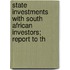 State Investments with South African Investors; Report to th