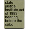 State Justice Institute Act of 1983; Hearing Before the Subc door States Congress House United States Congress House
