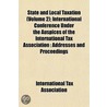 State and Local Taxation (Volume 2); International Conferenc door International Tax Association