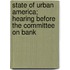State of Urban America; Hearing Before the Committee on Bank