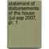 Statement Of Disbursements Of The House (jul-sep 2007, Pt. 1