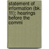 Statement of Information (Bk. 11); Hearings Before the Commi