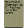 Statement of Information (Bk. 12); Hearings Before the Commi by United States. Congress. Judiciary