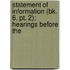 Statement Of Information (bk. 6, Pt. 2); Hearings Before The