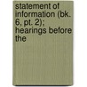 Statement Of Information (bk. 6, Pt. 2); Hearings Before The door United States Congress Judiciary
