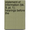 Statement Of Information (bk. 9, Pt. 1); Hearings Before The by United States. Congress. Judiciary