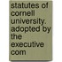 Statutes of Cornell University. Adopted by the Executive Com