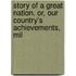 Story of a Great Nation. Or, Our Country's Achievements, Mil