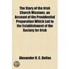 Story of the Irish Church Missions. an Account of the Provid door Alexander R.C. Dallas
