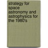 Strategy For Space Astronomy And Astrophysics For The 1980's by National Research Astrophysics