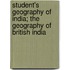 Student's Geography Of India; The Geography Of British India