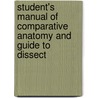 Student's Manual of Comparative Anatomy and Guide to Dissect door George Herbert Morrell