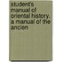 Student's Manual of Oriental History. a Manual of the Ancien