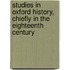 Studies In Oxford History, Chiefly In The Eighteenth Century