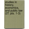 Studies in History, Economics, and Public Law (27, Pts. 1-3) door Columbia University Faculty Science