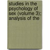 Studies in the Psychology of Sex (Volume 3); Analysis of the by Mrs Havelock Ellis